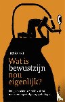Jolij, Jacob - Wat is bewustzijn nou eigenlijk?