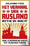 Figes, Orlando - Het verhaal van Rusland