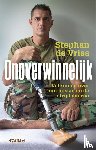 Vries, Stephan de - Onoverwinnelijk - Veteranen over hun missie en de strijd daarna