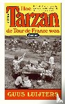 Luijters, Guus - Hoe Tarzan de Tour de France won