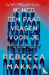 Makkai, Rebecca - Ik heb een paar vragen voor je