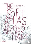Rothuizen, Jan - The soft atlas of Amsterdam - Perspectives on everyday life