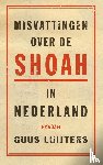 Luijters, Guus - Misvattingen over de Shoah in Nederland