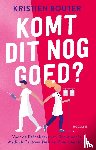 Bouter, Kristien - Komt dit nog goed?