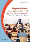 Korevaar, Lies, Hofstra, Jacomijn - Begeleid Leren voor studenten met psychische problemen - Praktijkboek voor onderwijs- en zorgprofessionals