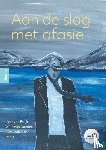 Ewijk, Lizet van, Dalemans, Ruth, Doedens, Willemijn - Aan de slag met Afasie