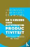 Kogon, Kory, Merrill, Adam, Roger, Erik - De 5 keuzes voor buitengewone productiviteit