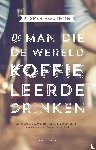 Houtman, Jasper - De man die de wereld koffie leerde drinken