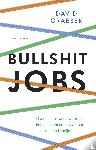 Graeber, David - Bullshit jobs - Over zinloos werk, waarom het toeneemt en hoe we het kunnen bestrijden