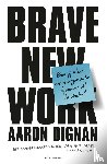 Dignan, Aaron - Brave New Work