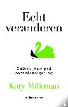 Milkman, Katy - Echt veranderen - Ontdek jouw pad naar nieuw gedrag