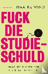 Wind, Maaike - Fuck die studieschuld - Maak met plezier een einde aan je schuld