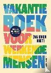 (red.), . - Vakantieboek voor (nu even niet) werkende mensen