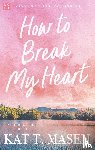Masen, Kat. T. - How to Break my Heart
