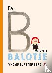 Jagtenberg, Yvonne - De B van Balotje!