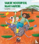 Velde, Yannick van de, Donker, Bart van den - Van de Noordpool naar Nairobi - Een heel koel avontuur
