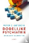 Gotzsche, Peter C. - Dodelijke psychiatrie en stelselmatige ontkenning