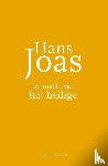 Joas, Hans - De macht van het heilige - een alternatieve geschiedenis van de onttovering