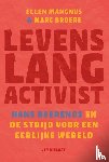Mangnus, Ellen, Broere, Marc - Levenslang activist. - Hans Beerends en de strijd voor een eerlijke wereld