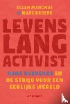 Mangnus, Ellen, Broere, Marc - Levenslang activist.