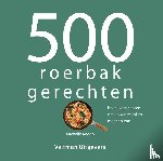 Keogh, Michelle - 500 roerbakgerechten - heerlijke recepten om lekker te koken in één pan