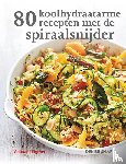 Smart, Denise - 80 koolhydraatarme recepten met de spiraalsnijder