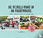  - De wereld rond in 80 foodtrucks - Snelle en lekkere recepten van reizende koks