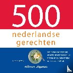 Holten, Nicole - 500 nederlandse gerechten - Van hartige stoofschotels en lichte snacks tot heerlijke taarten en gekruide koekjes, er is voor elk wat wils