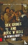 Roberts, Benjamin - Sex, Drugs and Rock ’n’ Roll in Rembrandt’s Time