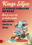 Siljee, Kinge - Je perfectionisme de baas