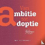 Lucas, Carine, Verhasselt, Peter - Van ambitie tot Adoptie