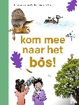 Zanden, Monique van der - kom mee naar het bos!