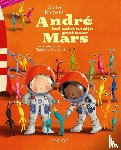 Kuipers, André, Stenvert, Natascha - Andre het astronautje gaat naar Mars