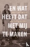 Batthyany, Sacha - En wat heeft dat met mij te maken - mijn familiegeschiedenis, een misdaad in 1945