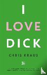 Kraus, Chris - I Love Dick