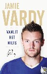 Vardy, Jamie - Jamie Vardy - Vanuit het niets: my story