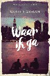 Forman, Gayle - Waar ik ga
