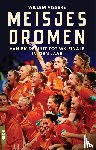 Vissers, Willem - Meisjesdromen - van EK-debuut tot WK-finale in tien jaar