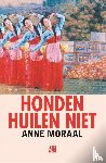 Moraal, Anne - Honden huilen niet