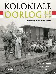 Kok, René, Somers, Erik, Zweers, Louis - Koloniale oorlog 1945-1949 - Gewenst en ongewenst beeld