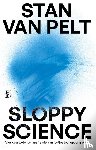 van Pelt, Stan - Sloppy science