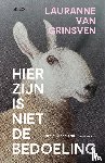 Grinsven, Lauranne van - Hier zijn is niet de bedoeling