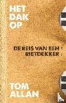 Allan, Tom - Het dak op