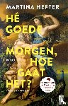 Hefter, Martina - Hé goedemorgen, hoe gaat het?