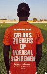 Verkley, Hugo - Gelukszoekers op voetbalschoenen