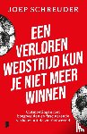 Schreuder, Joep - Een verloren wedstrijd kun je niet meer winnen
