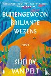 Pelt, Shelby Van - Buitengewoon briljante wezens
