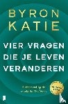 Katie, Byron - Vier vragen die je leven veranderen
