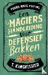 Kingfisher, T. - Een magiërshandleiding voor defensief bakken