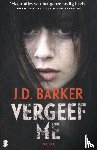 Barker, J.D. - Vergeef me